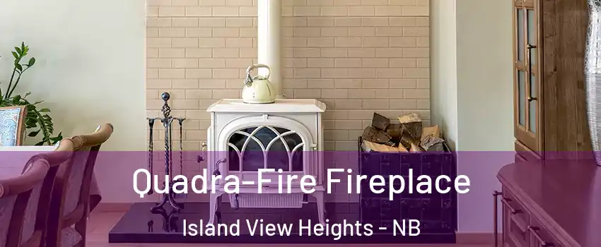  Quadra-Fire Fireplace Island View Heights - NB