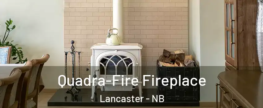  Quadra-Fire Fireplace Lancaster - NB