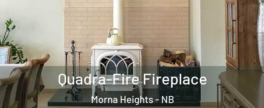  Quadra-Fire Fireplace Morna Heights - NB