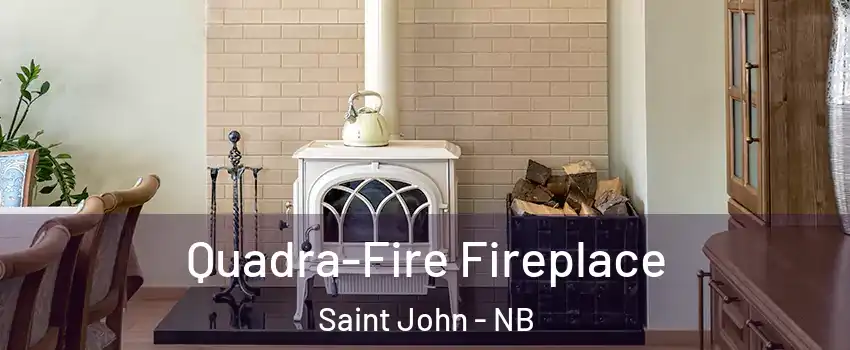  Quadra-Fire Fireplace Saint John - NB