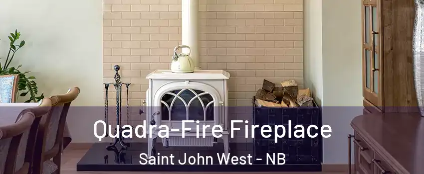 Quadra-Fire Fireplace Saint John West - NB