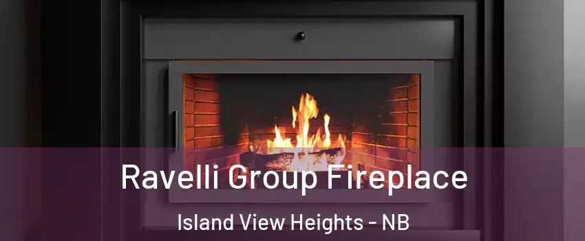 Ravelli Group Fireplace Island View Heights - NB