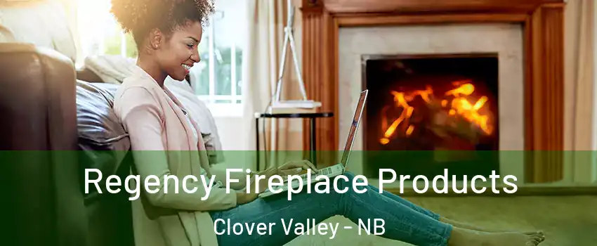  Regency Fireplace Products Clover Valley - NB