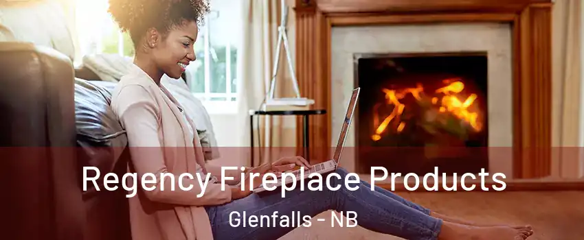  Regency Fireplace Products Glenfalls - NB