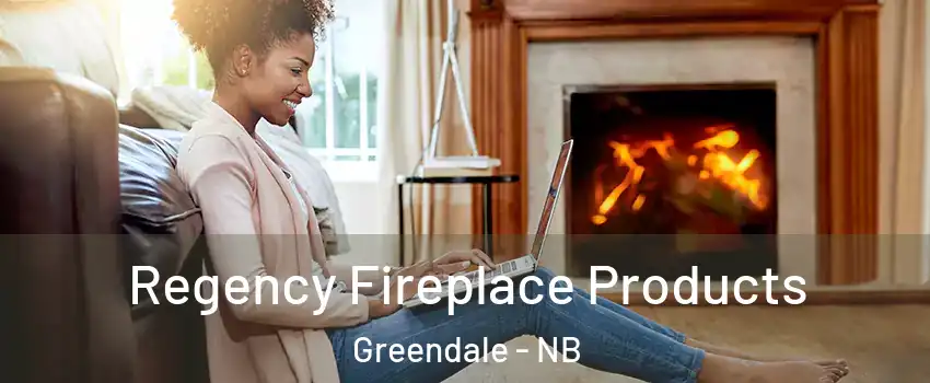  Regency Fireplace Products Greendale - NB