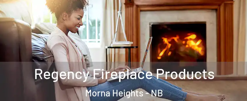  Regency Fireplace Products Morna Heights - NB