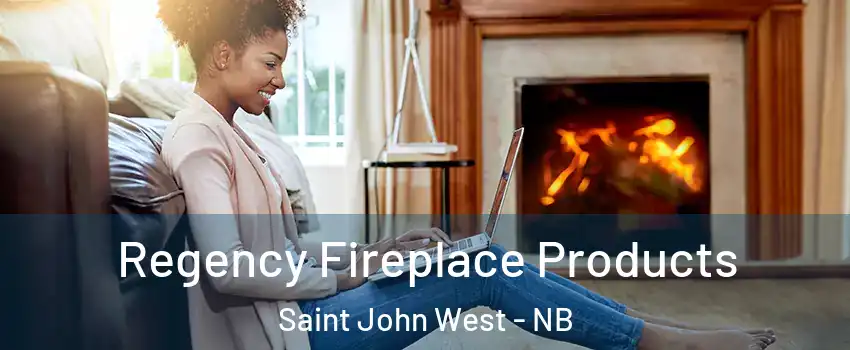 Regency Fireplace Products Saint John West - NB