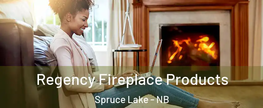  Regency Fireplace Products Spruce Lake - NB