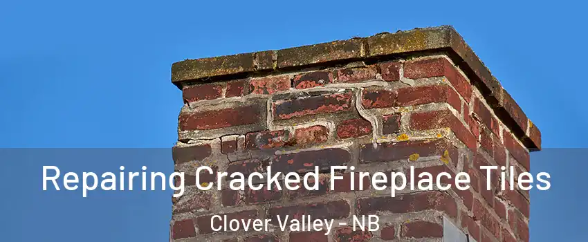  Repairing Cracked Fireplace Tiles Clover Valley - NB