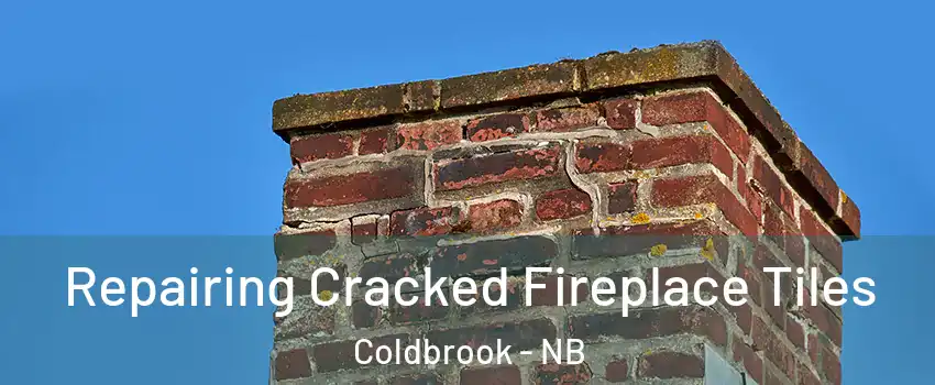  Repairing Cracked Fireplace Tiles Coldbrook - NB