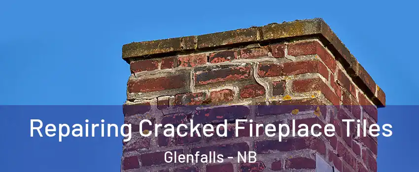  Repairing Cracked Fireplace Tiles Glenfalls - NB