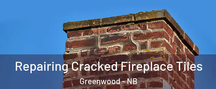  Repairing Cracked Fireplace Tiles Greenwood - NB