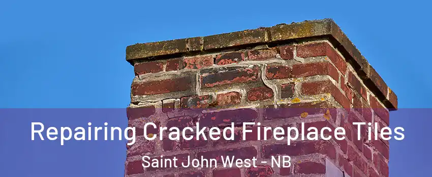  Repairing Cracked Fireplace Tiles Saint John West - NB