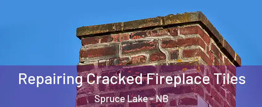  Repairing Cracked Fireplace Tiles Spruce Lake - NB
