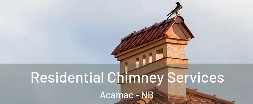  Residential Chimney Services Acamac - NB