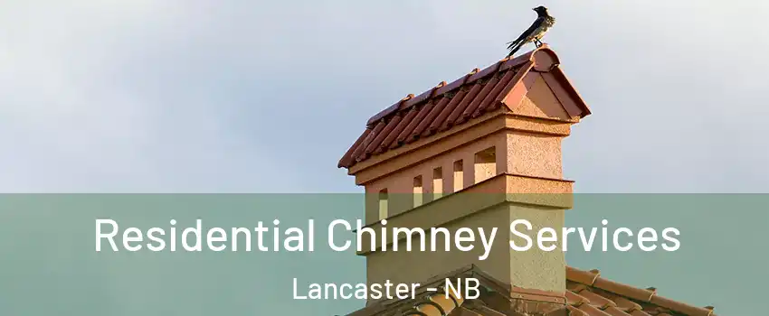  Residential Chimney Services Lancaster - NB