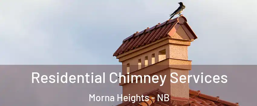  Residential Chimney Services Morna Heights - NB