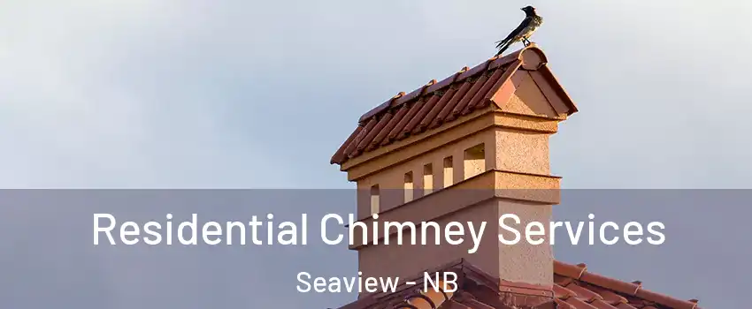  Residential Chimney Services Seaview - NB