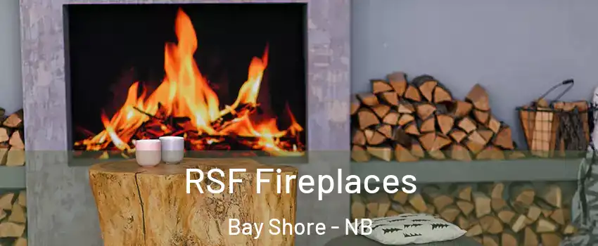  RSF Fireplaces Bay Shore - NB