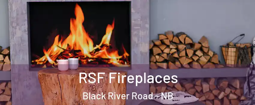  RSF Fireplaces Black River Road - NB