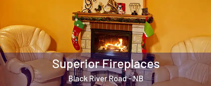  Superior Fireplaces Black River Road - NB