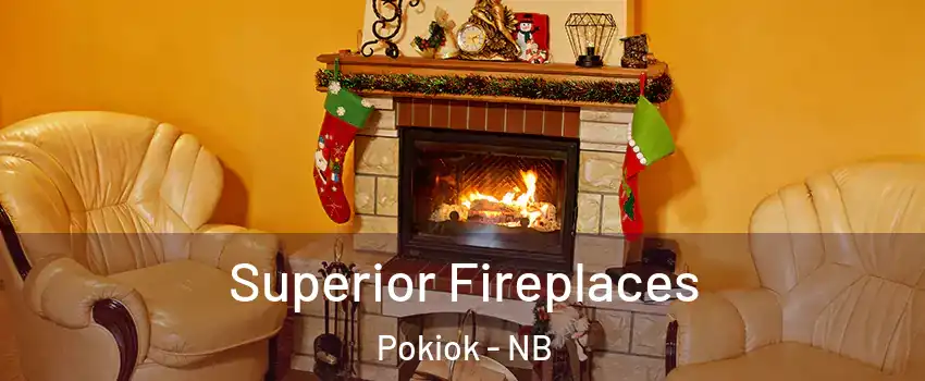  Superior Fireplaces Pokiok - NB