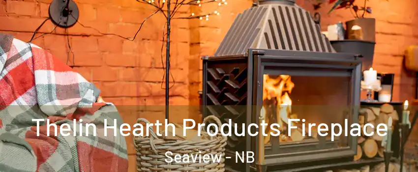  Thelin Hearth Products Fireplace Seaview - NB