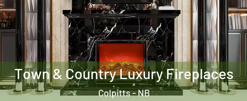  Town & Country Luxury Fireplaces Colpitts - NB