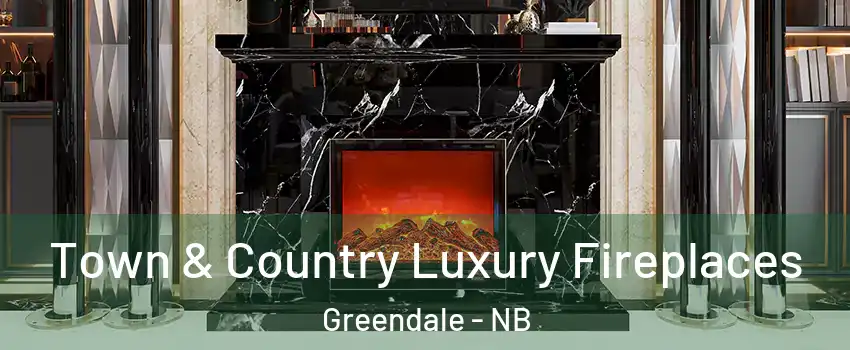  Town & Country Luxury Fireplaces Greendale - NB