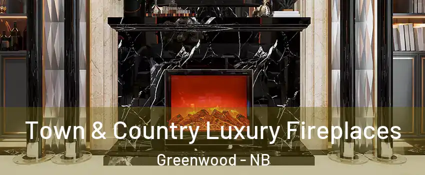  Town & Country Luxury Fireplaces Greenwood - NB