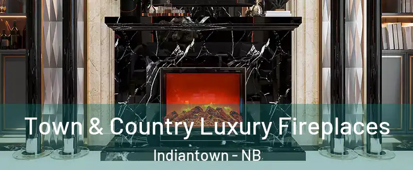  Town & Country Luxury Fireplaces Indiantown - NB