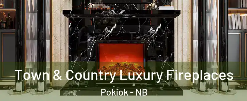  Town & Country Luxury Fireplaces Pokiok - NB