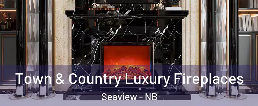  Town & Country Luxury Fireplaces Seaview - NB