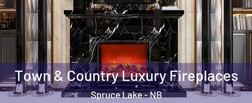  Town & Country Luxury Fireplaces Spruce Lake - NB