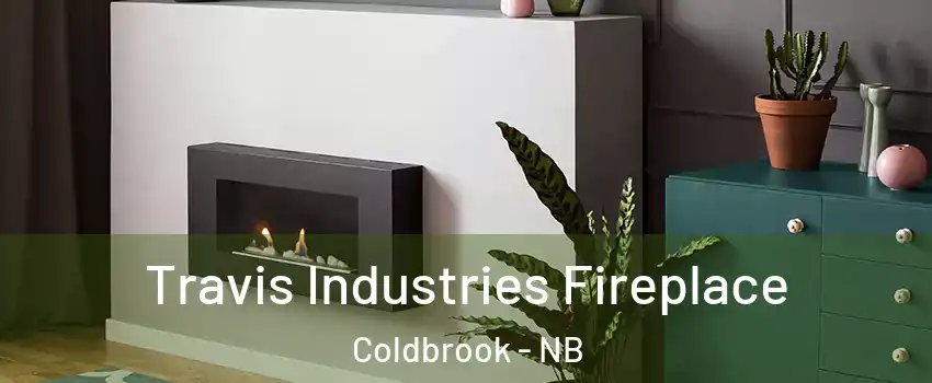  Travis Industries Fireplace Coldbrook - NB