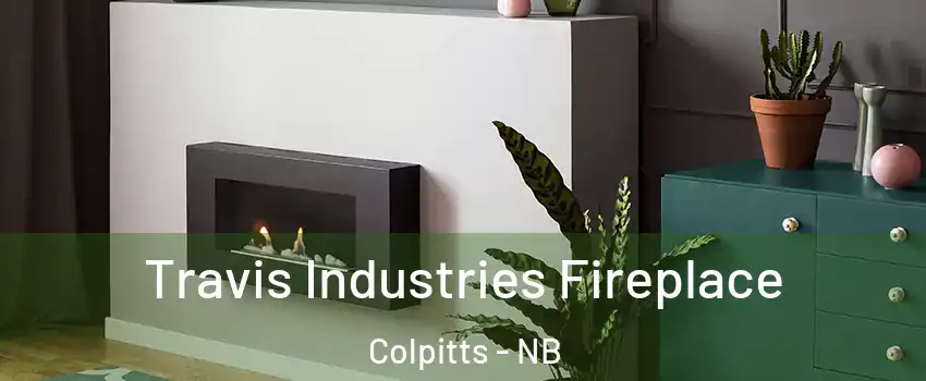  Travis Industries Fireplace Colpitts - NB