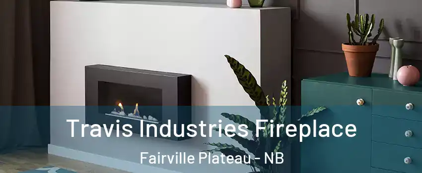 Travis Industries Fireplace Fairville Plateau - NB