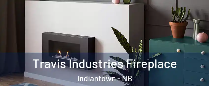  Travis Industries Fireplace Indiantown - NB