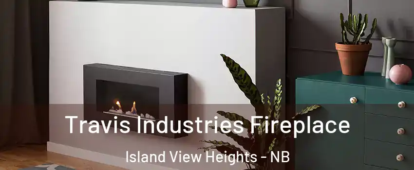 Travis Industries Fireplace Island View Heights - NB