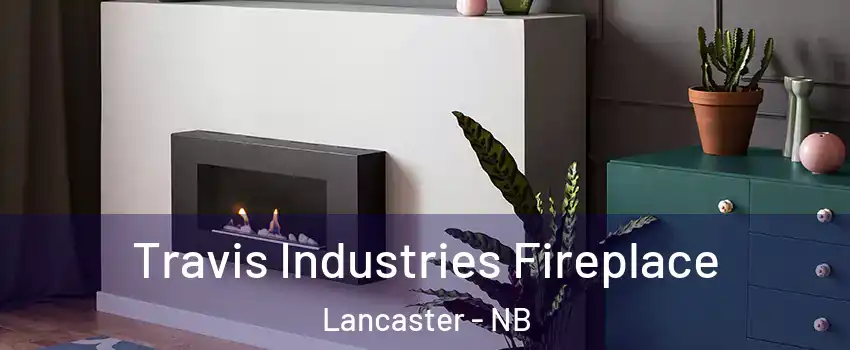  Travis Industries Fireplace Lancaster - NB