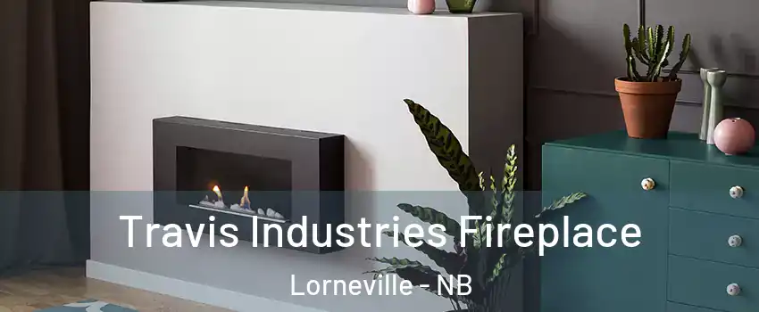  Travis Industries Fireplace Lorneville - NB