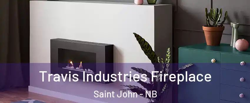  Travis Industries Fireplace Saint John - NB