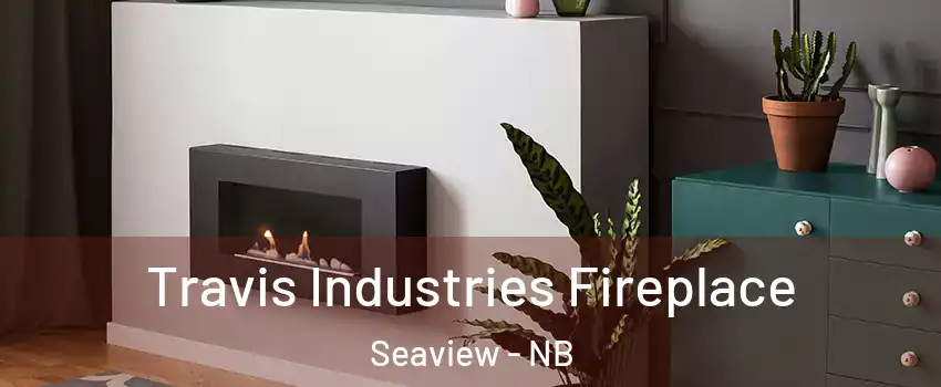  Travis Industries Fireplace Seaview - NB