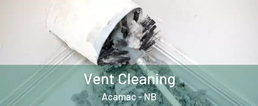  Vent Cleaning Acamac - NB