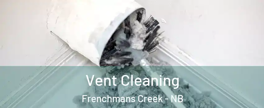  Vent Cleaning Frenchmans Creek - NB
