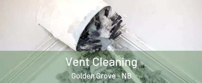 Vent Cleaning Golden Grove - NB