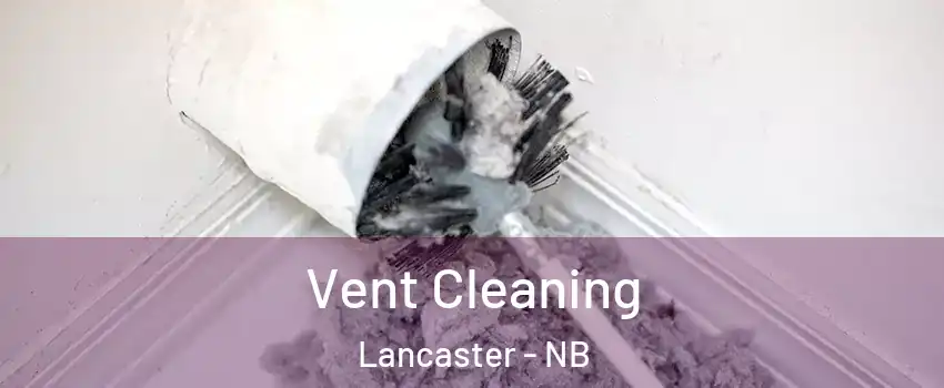  Vent Cleaning Lancaster - NB