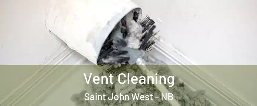  Vent Cleaning Saint John West - NB