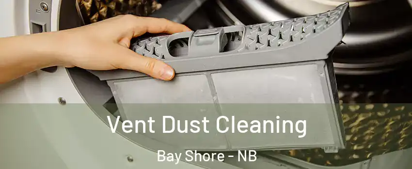  Vent Dust Cleaning Bay Shore - NB