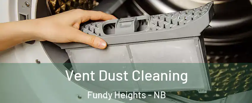  Vent Dust Cleaning Fundy Heights - NB